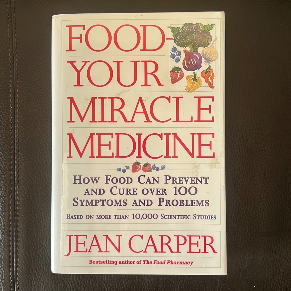“Food Your Miracle Medicine” Hardcover by Jean Carper